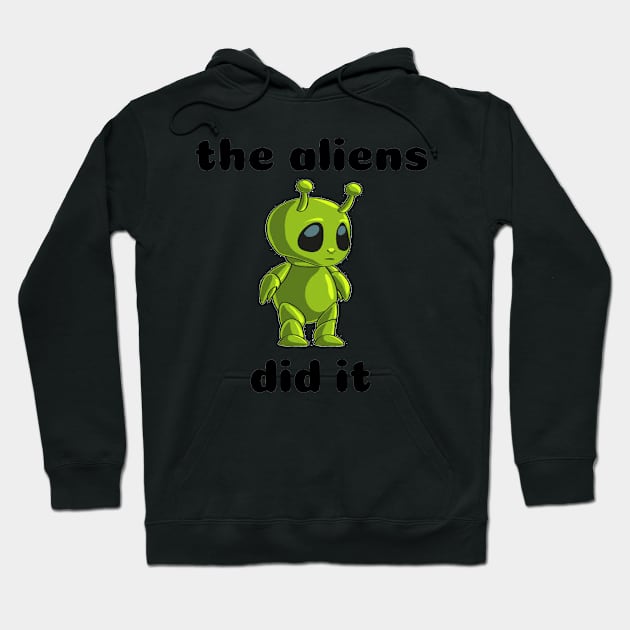 THE ALIENS DID IT Hoodie by herbd